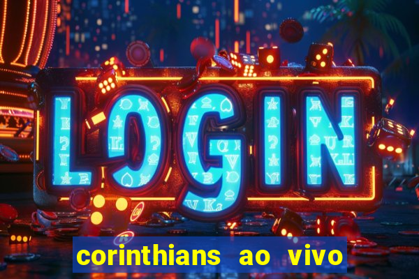 corinthians ao vivo multi multicanal